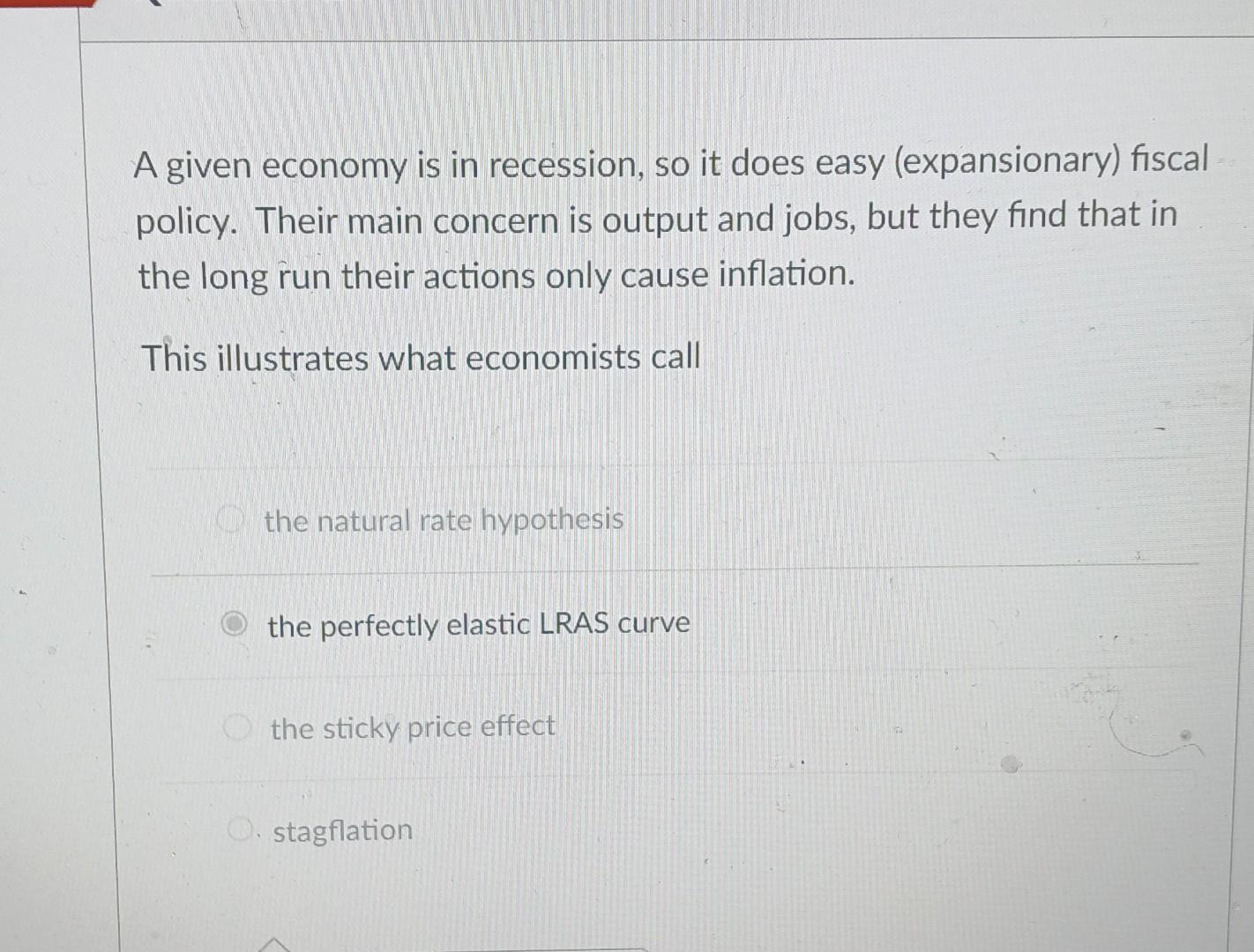 Solved A given economy is in recession, so it does easy | Chegg.com