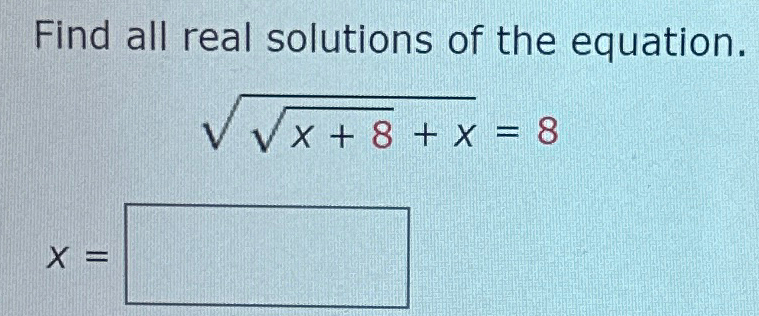 Solved Find all real solutions of the equation.x+82+x2=8x= | Chegg.com