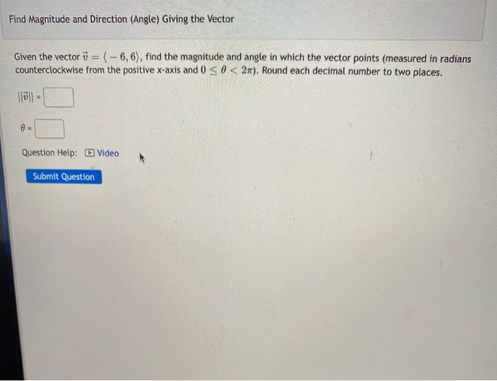 Solved Given The Vector V=(-6,6) Find The Magnitude And | Chegg.com