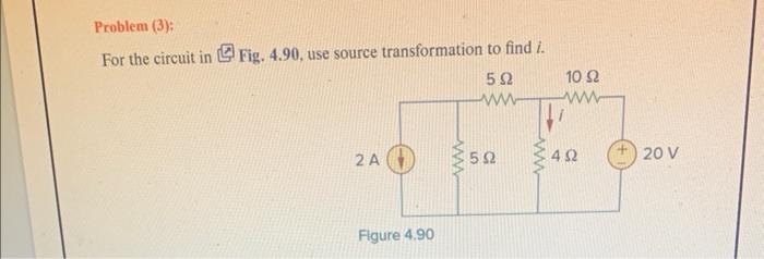 Solved For the circuit in Fig. 4.90, use source | Chegg.com