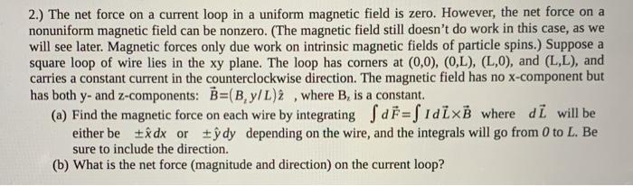 Solved 2.) The net force on a current loop in a uniform | Chegg.com
