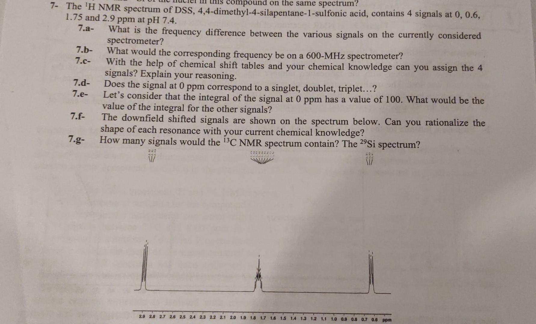 compound on the same spectrum?
7- The ¹H NMR spectrum of DSS,
1.75 and 2.9 ppm at pH 7.4.
4,4-dimethyl-4-silapentane-1-sulfon