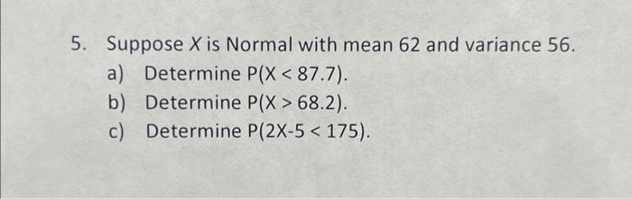 Solved 5. Suppose X is Normal with mean 62 and variance 56 . | Chegg.com