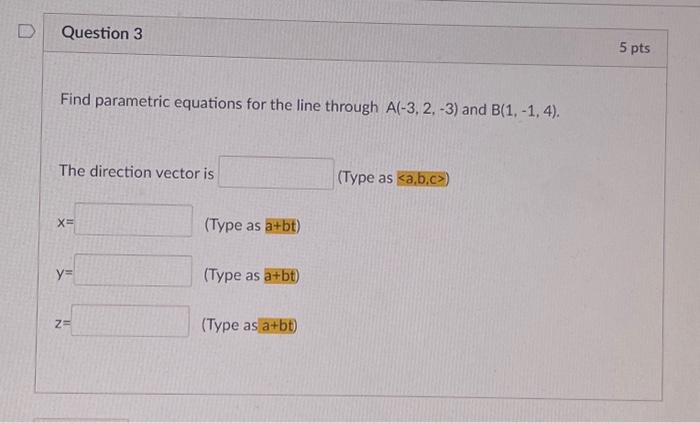 Solved Question 3 Find parametric equations for the line | Chegg.com