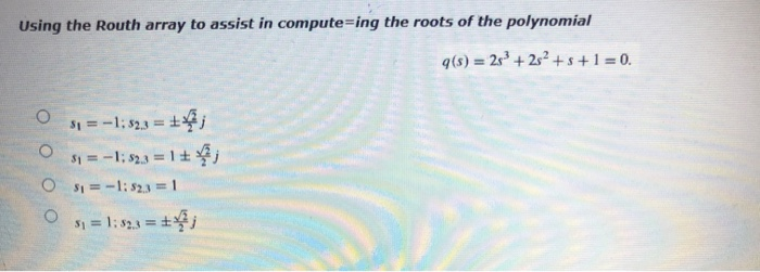 Solved Using the Routh array to assist in computering the | Chegg.com