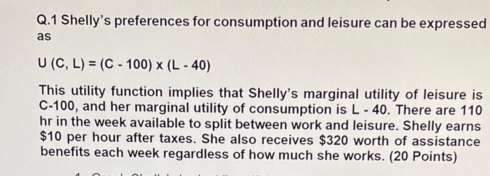 Solved Q. 1 ﻿Shelly's preferences for consumption and | Chegg.com