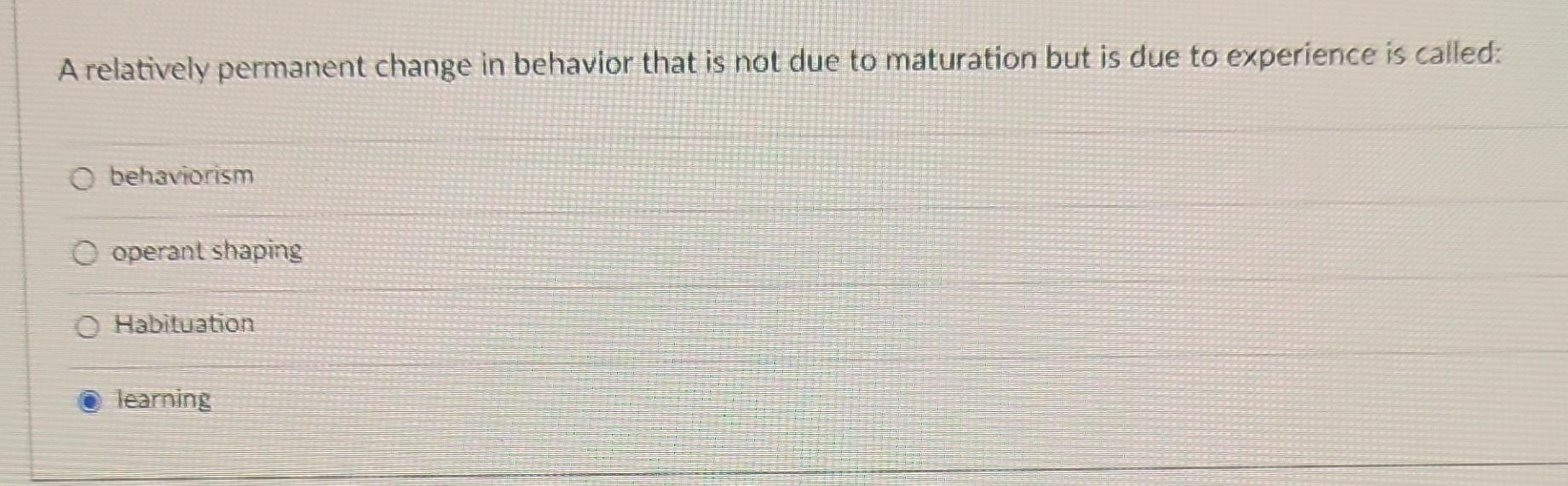 Solved A relatively permanent change in behavior that is not | Chegg.com