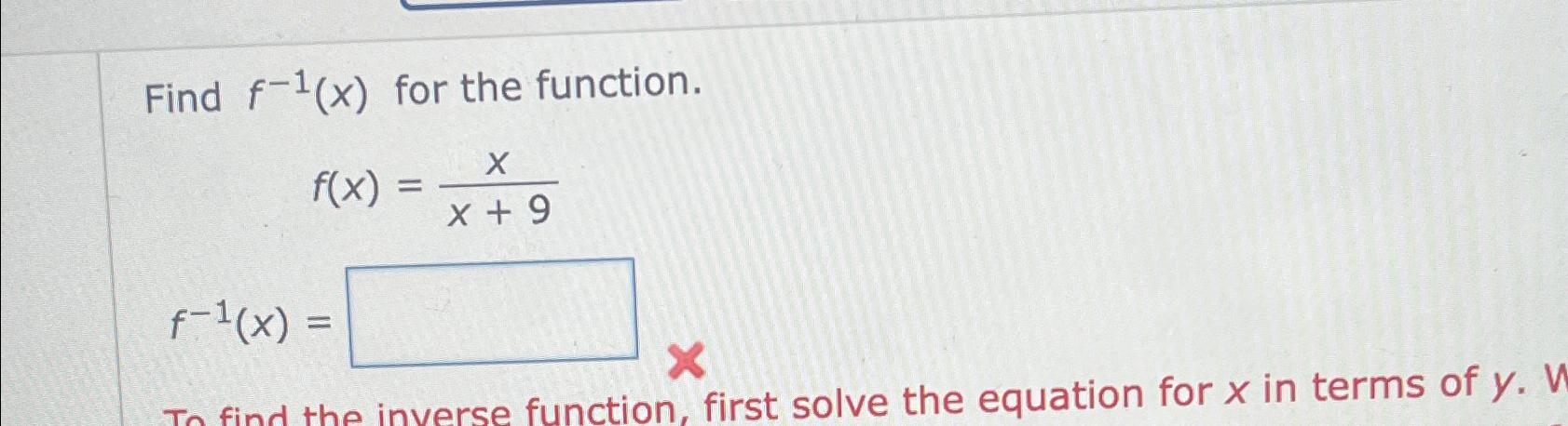 Solved Find f-1(x) ﻿for the function.f(x)=xx+9f-1(x)= | Chegg.com