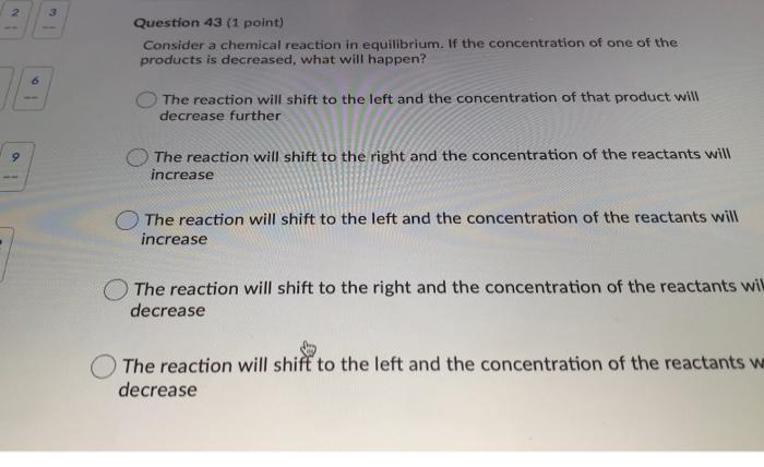 Solved Question 43 (1 point) Consider a chemical reaction in | Chegg.com