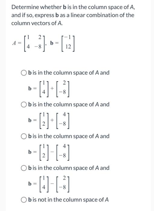 Solved Determine Whether B Is In The Column Space Of A, And | Chegg.com