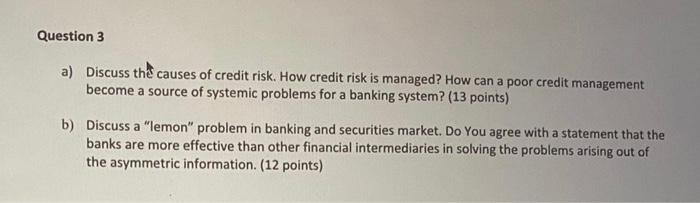 Solved Question 3 a) Discuss the causes of credit risk. How | Chegg.com