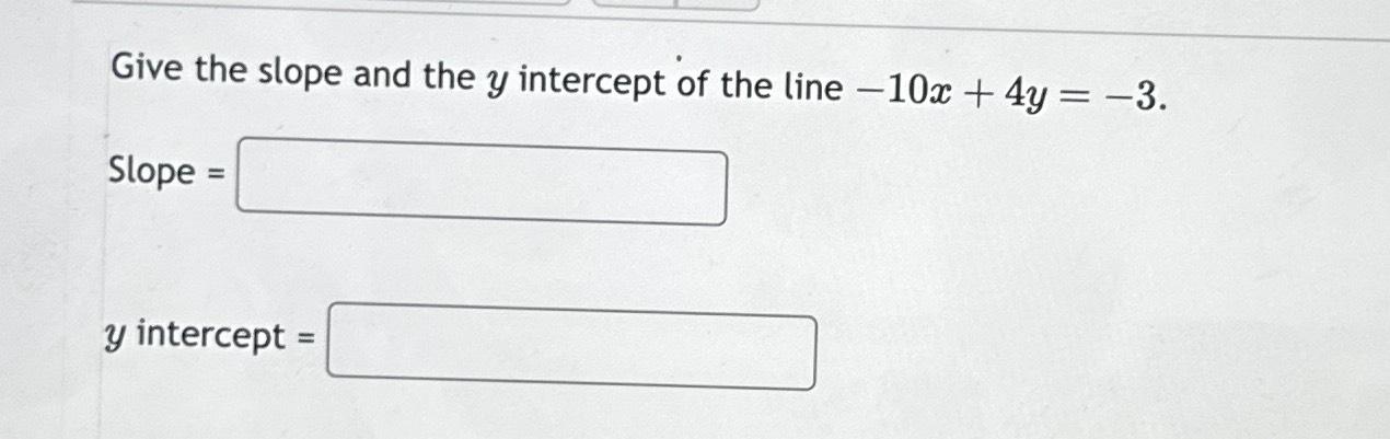 Solved Give the slope and the y ﻿intercept of the line | Chegg.com