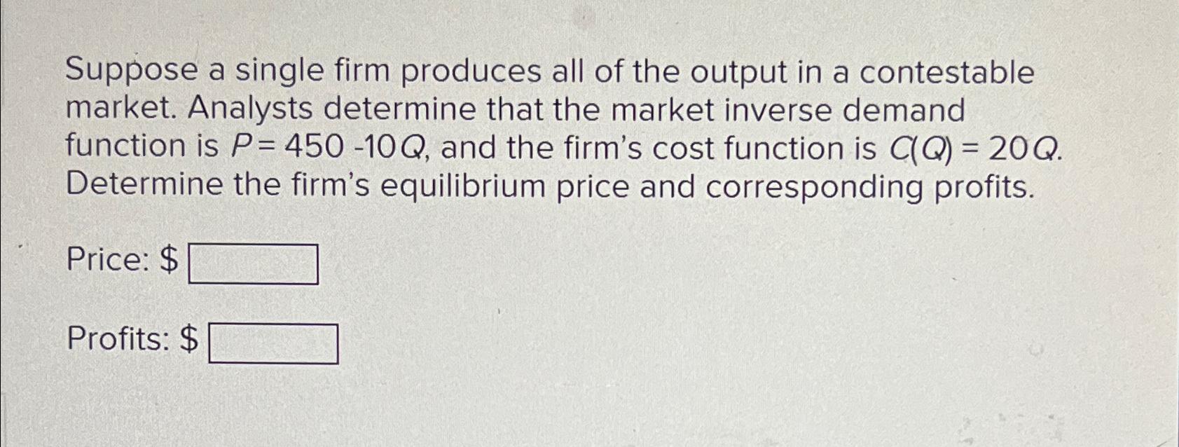 Solved Suppose a single firm produces all of the output in a | Chegg.com