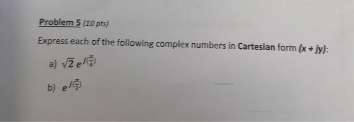Solved Problem 5 (10 pts) Express each of the following | Chegg.com