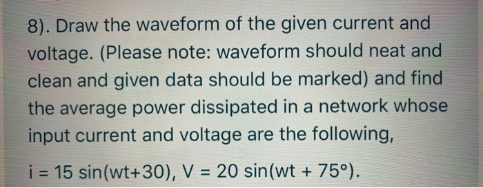Solved 8). Draw the waveform of the given current and | Chegg.com