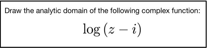 Solved Draw the analytic domain of the following complex | Chegg.com