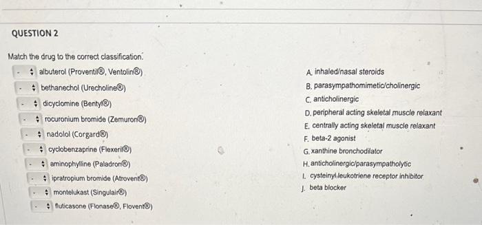 Solved QUESTION 2 Match the drug to the correct | Chegg.com