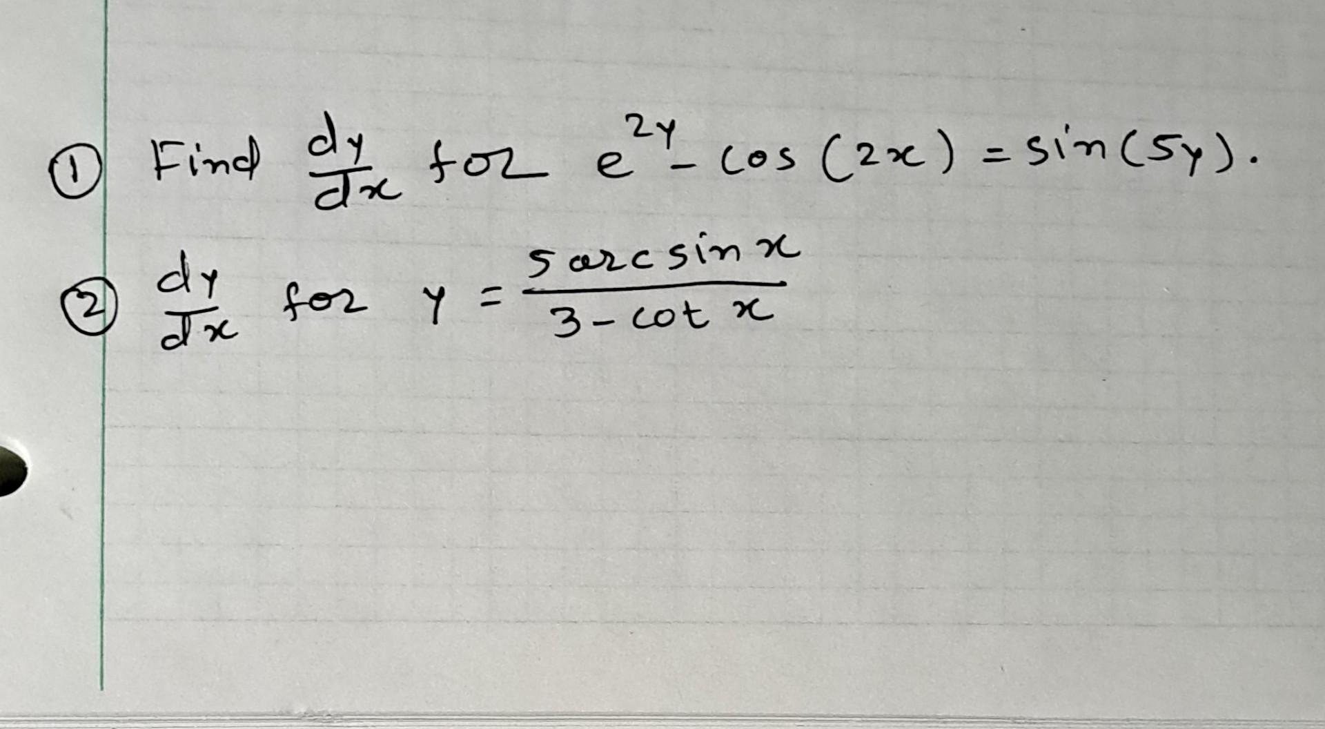 Solved Find dxdy for e2y−cos(2x)=sin(5y). (2) dxdy for | Chegg.com