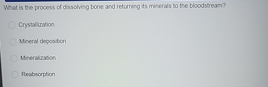 Solved What is the process of dissolving bone and returning | Chegg.com