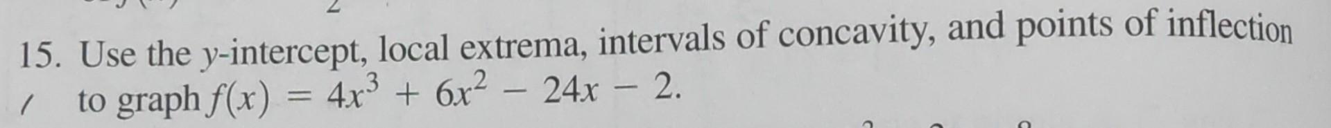 Solved 15. Use the y-intercept, local extrema, intervals of | Chegg.com