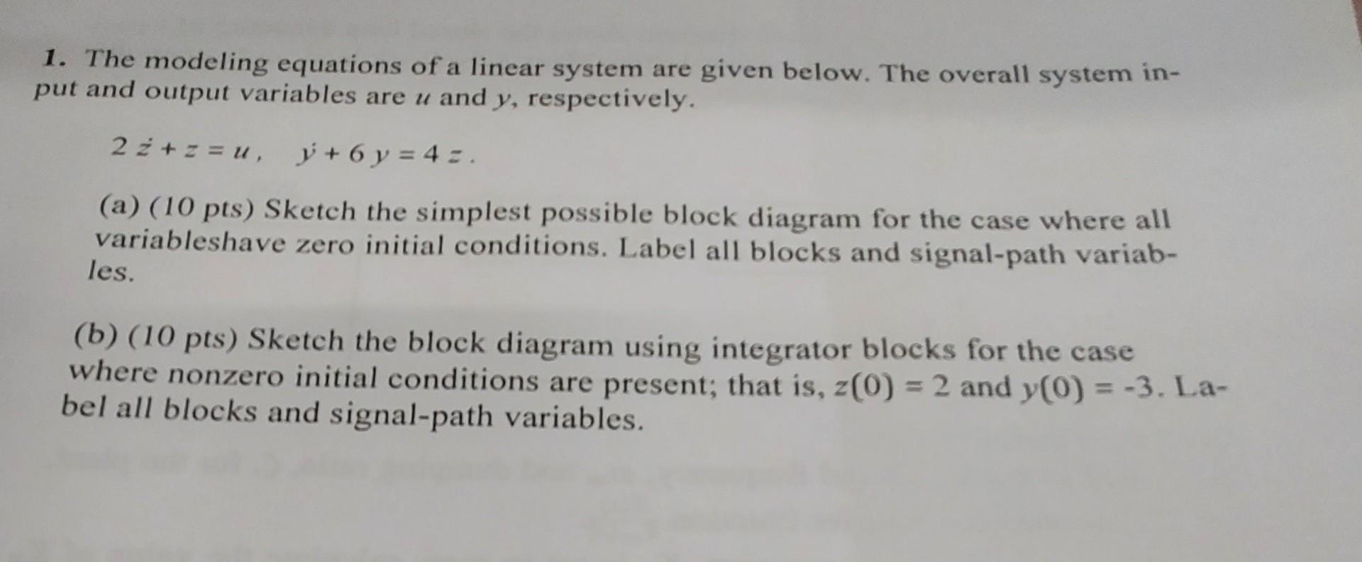 Solved 1. The modeling equations of a linear system are | Chegg.com