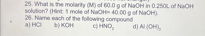 Solved 25. What is the molarity (M) of 60.0 g of NaOH in | Chegg.com
