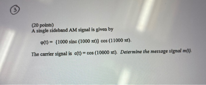 Solved 3) (20 points) A single sideband AM signal is given | Chegg.com