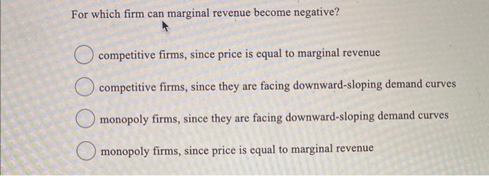 Solved For which firm can marginal revenue become negative? | Chegg.com