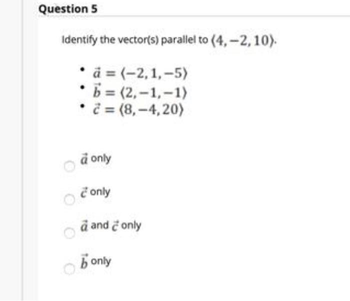 Solved Question 5 Identify The Vector S Parallel To 4 Chegg Com