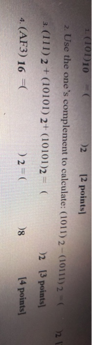Solved (101)10 =( 12 [2 points] 2. Use the one's complement | Chegg.com