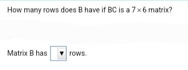 Solved How Many Rows Does B Have If BC Is A 7×6 Matrix? | Chegg.com