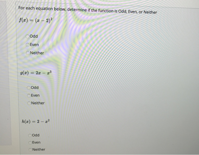 Solved For each equation below, determine if the function is | Chegg.com