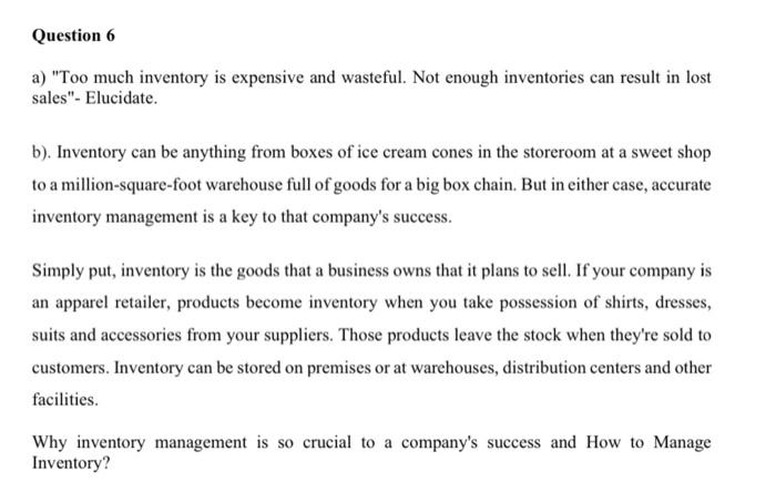 Solved Question 6 A Too Much Inventory Is Expensive And Chegg Com