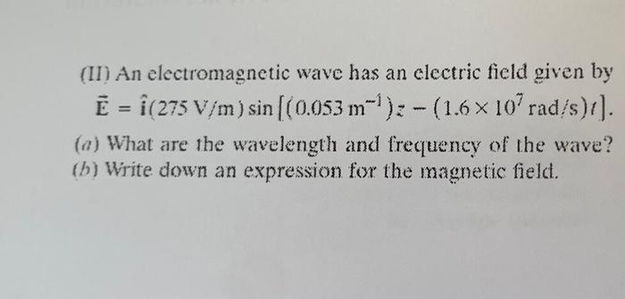 Solved (II) An electromagnetic wave has an electric field | Chegg.com