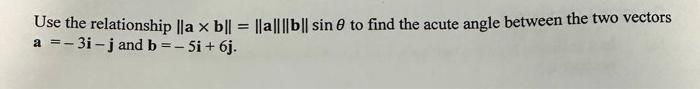 Solved Use the relationship ∥a×b∥=∥a∥∥b∥sinθ to find the | Chegg.com