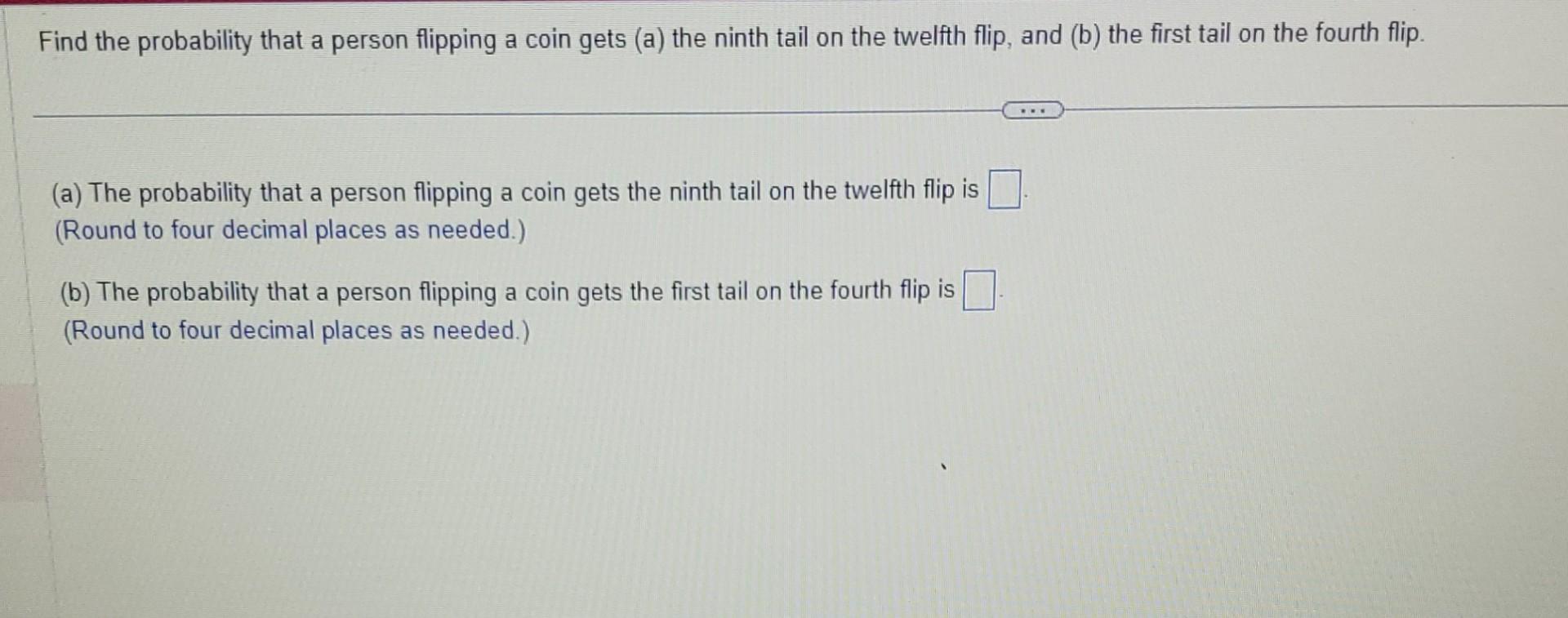 Solved Find The Probability That A Person Flipping A Coin | Chegg.com