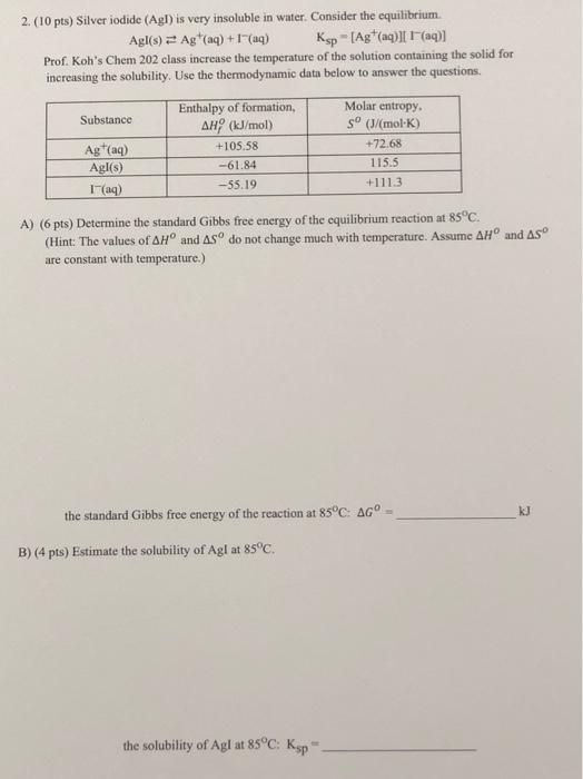 Solved 2. 10 pts Silver iodide Agl is very insoluble in