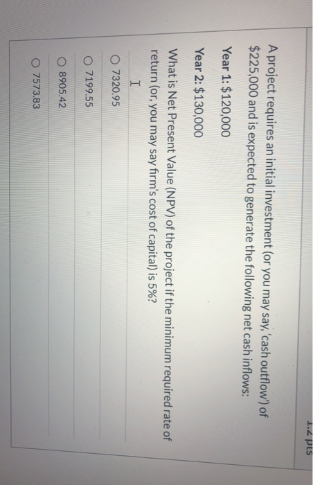 Solved 1.2 pts A project requires an initial investment (or | Chegg.com