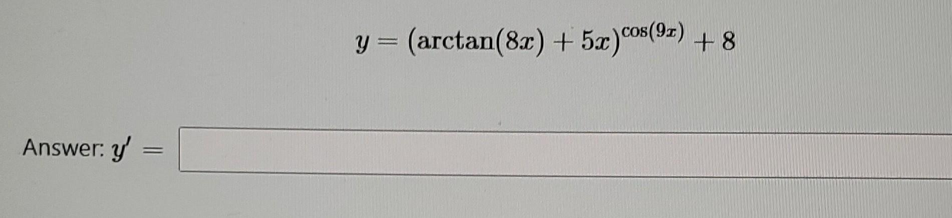 \( y=(\arctan (8 x)+5 x)^{\cos (9 x)}+8 \)