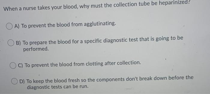 Solved When a nurse takes your blood, why must the | Chegg.com