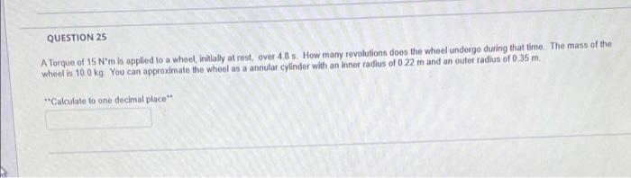 Solved QUESTION 25 A Torque of 15 Nm is applied to a wheel, | Chegg.com