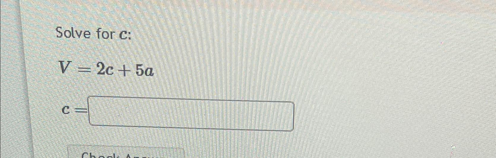Solved Solve for c ﻿:V=2c+5ac= | Chegg.com