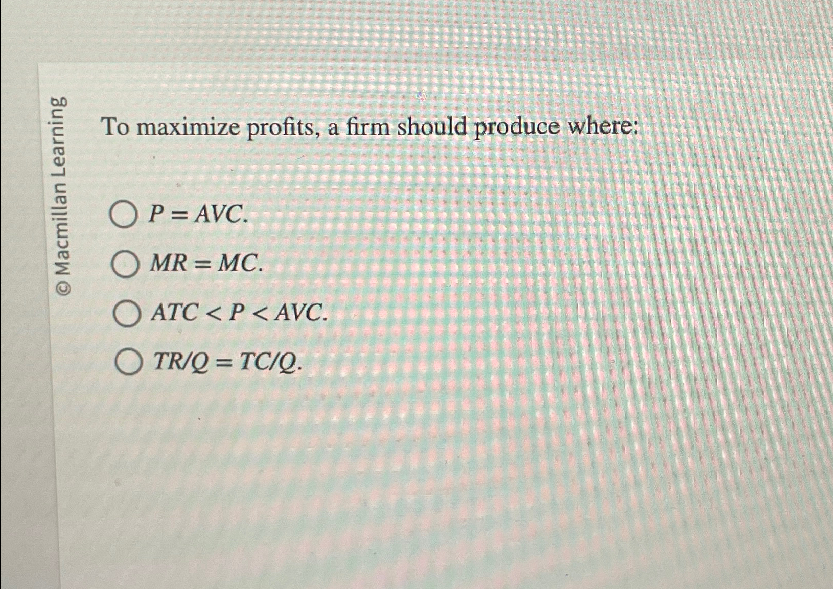 Solved To maximize profits, a firm should produce | Chegg.com