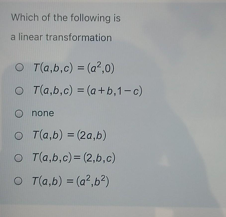 Solved Which Of The Following Is A Linear Transformation O | Chegg.com