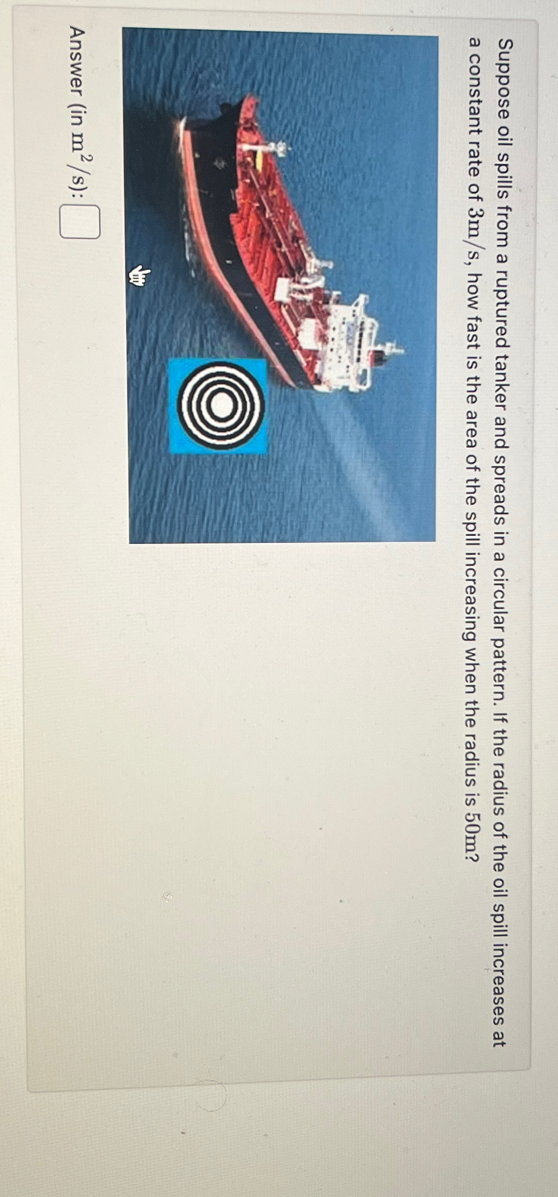 Solved Suppose oil spills from a ruptured tanker and spreads