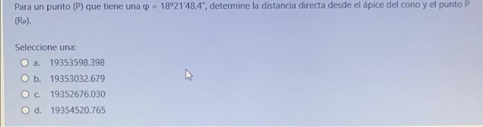 Para un punto \( (P) \) que tiene una \( \varphi=18^{\circ} 21^{\prime} 48.4^{\prime \prime} \), determine la distancia direc