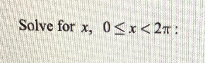 Solved Solve for x, 0 | Chegg.com