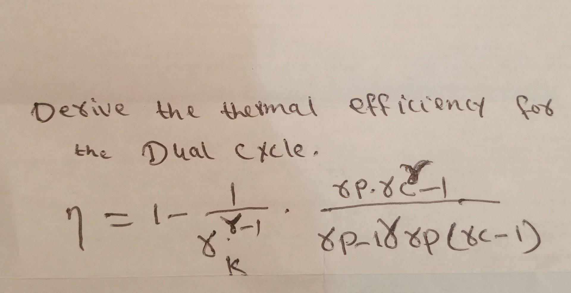 Solved the Derive the thermal efficiency for Dual cycle. op. | Chegg.com