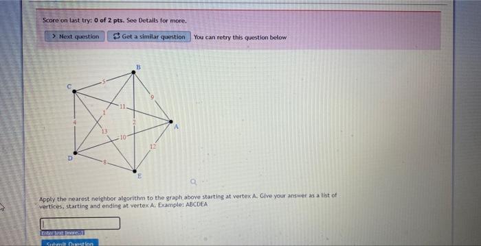 Apply the nearest neighbor algorithm to the graph above starting at vertex A. Give your answer as a list of vertices, startin