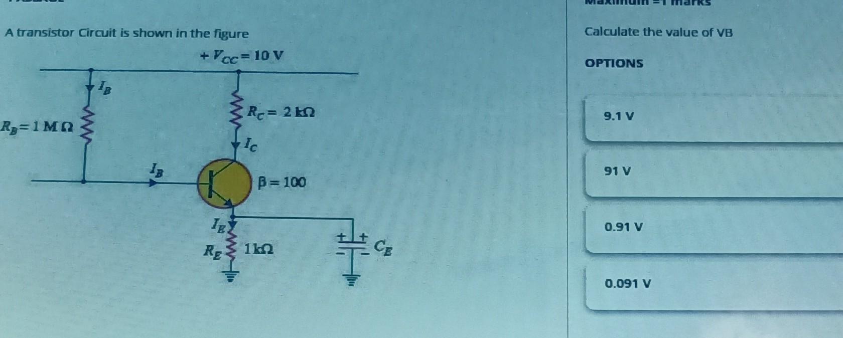 A transistor Circuit is shown in the figure
Calculate the value of VB
OPTIONS